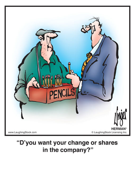 D’you want your change or shares in the company?