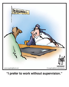 I prefer to work without supervision.