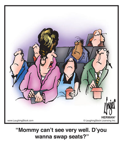 Mommy can’t see very well. D’you wanna swap seats?