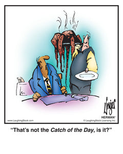 That’s not the Catch of the Day, is it?