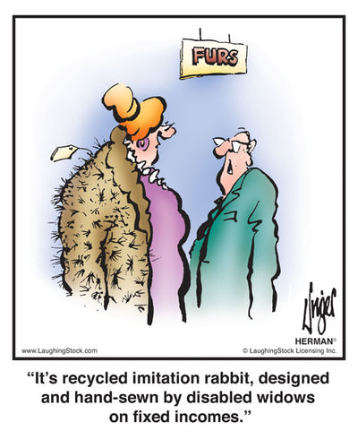 It’s recycled imitation rabbit, designed and hand-sewn by disabled widows on fixed incomes.