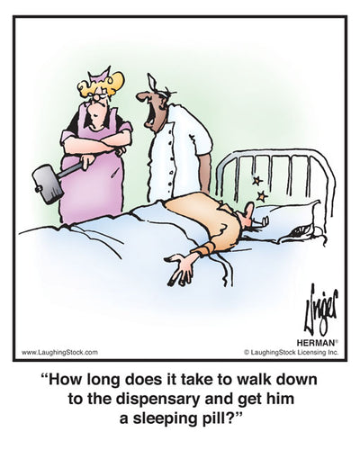 How long does it take to walk down to the dispensary and get him a sleeping pill?