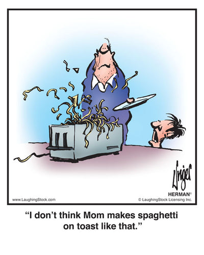 I don’t think Mom makes spaghetti on toast like that.