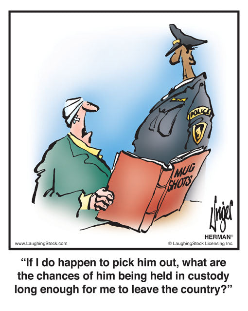 If I do happen to pick him out, what are the chances of him being held in custody long enough for me to leave the country?