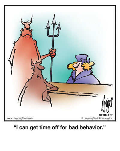 I can get time off for bad behavior.