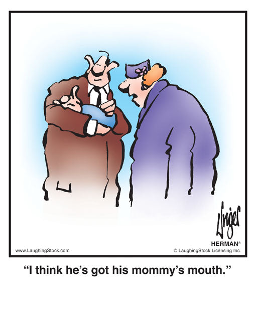 I think he’s got his mommy’s mouth.