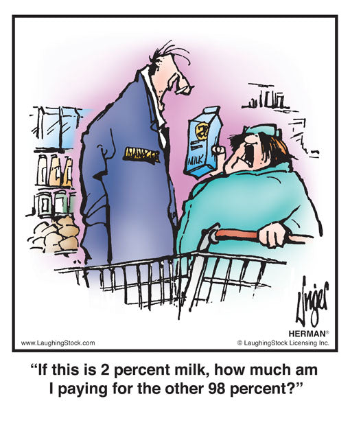 If this is 2 percent milk, how much am I paying for the other 98 percent?
