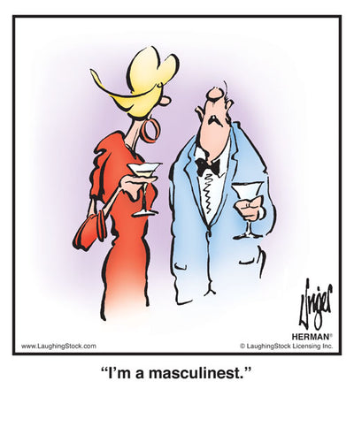 I’m a masculinest.