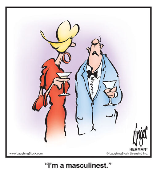 I’m a masculinest.