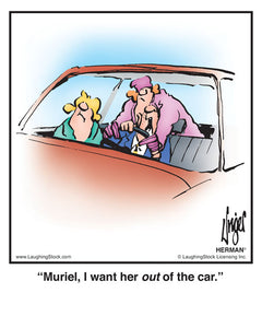 Muriel, I want her out of the car.