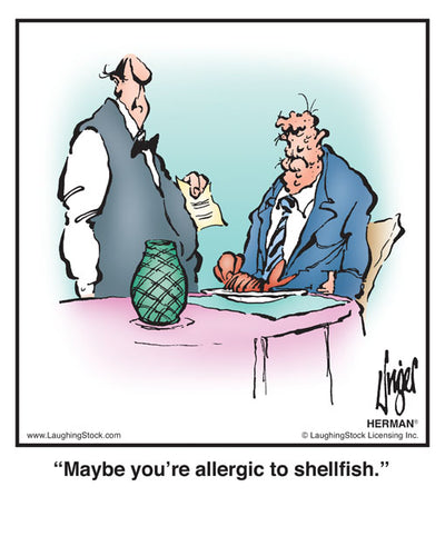 Maybe you’re allergic to shellfish.