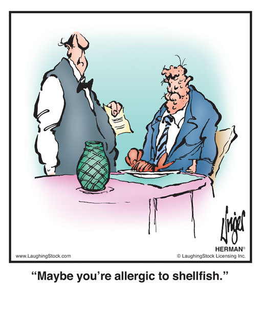 Maybe you’re allergic to shellfish.