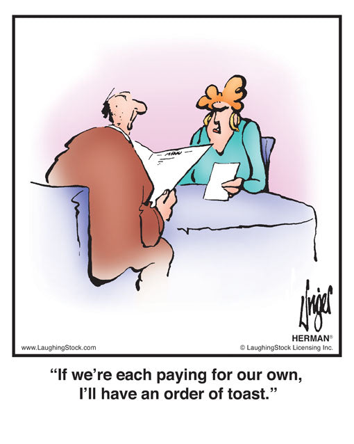 If we’re each paying for our own, I’ll have an order of toast.