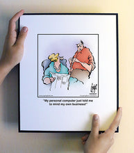 Load image into Gallery viewer, My personal computer just told me to mind my own business!