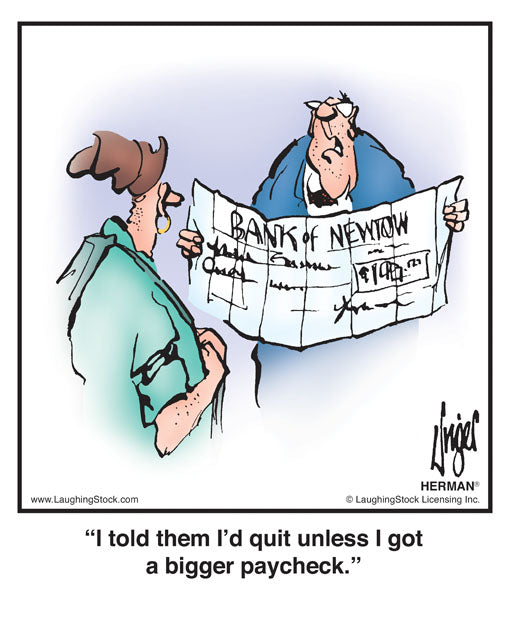 I told them I’d quit unless I got a bigger paycheck.