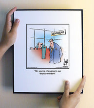Load image into Gallery viewer, Sir, you’re changing in our display window.