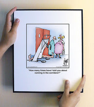 Load image into Gallery viewer, How many times have I told you about running in the corridors?