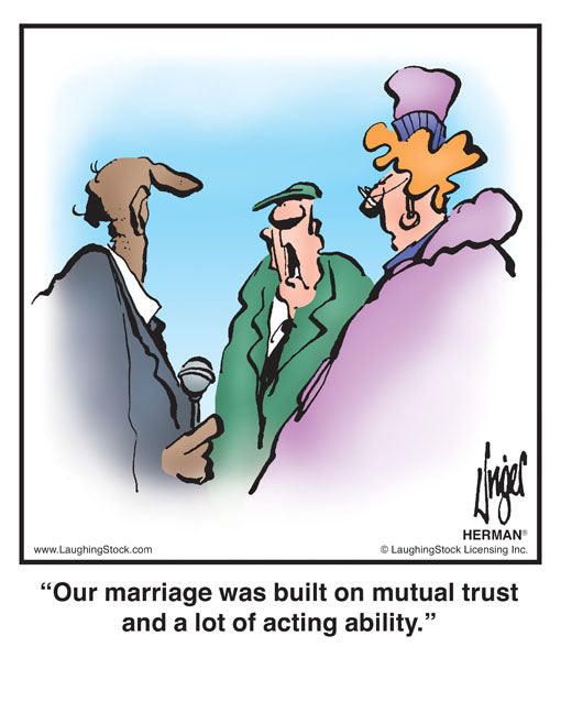 Our marriage was built on mutual trust and a lot of acting ability.