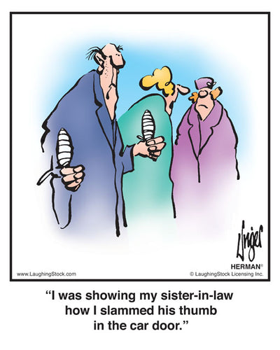 I was showing my sister-in-law how I slammed his thumb in the car door.
