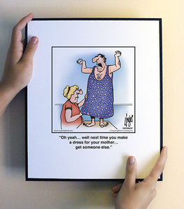 Oh yeah… well next time you make a dress for your mother… get someone else.