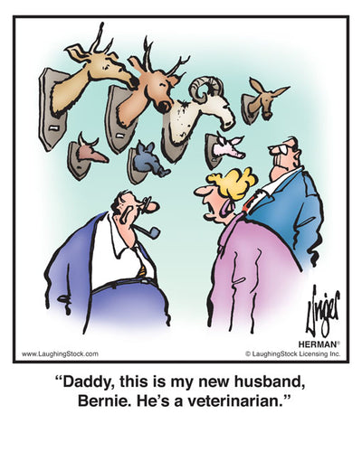 Daddy, this is my new husband, Bernie. He’s a veterinarian.