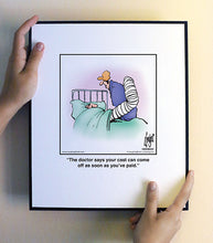 Load image into Gallery viewer, The doctor says your cast can come off as soon as you’ve paid.
