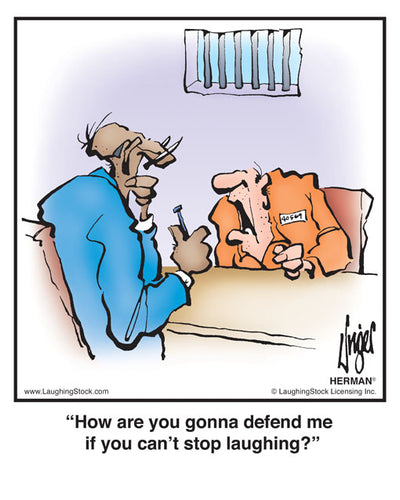 How are you gonna defend me if you can’t stop laughing?