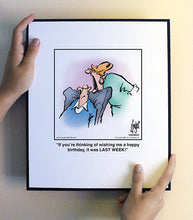 Load image into Gallery viewer, If you’re thinking of wishing me a happy birthday, it was LAST WEEK!