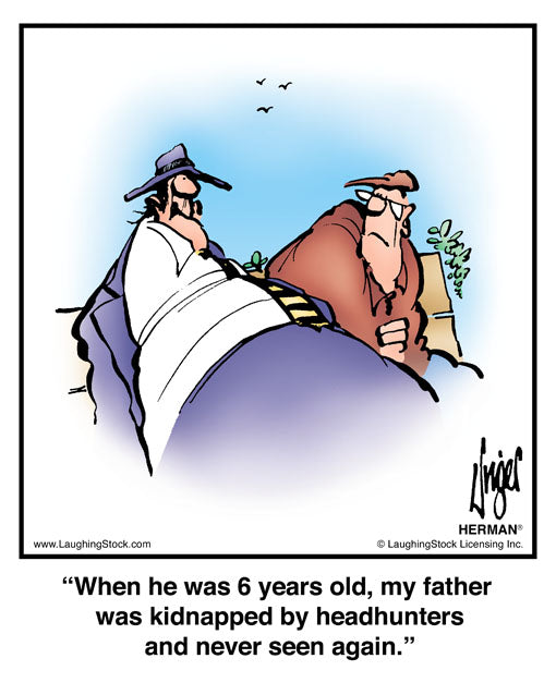 When he was 6 years old, my father was kidnapped by headhunters and never seen again.