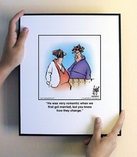 Load image into Gallery viewer, He was very romantic when we first got married, but you know how they change.