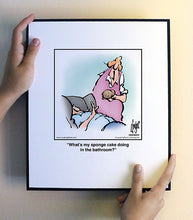 Load image into Gallery viewer, What’s my sponge cake doing in the bathroom?