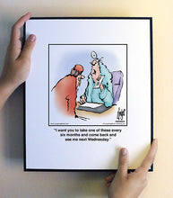 Load image into Gallery viewer, I want you to take one of these every six months and come back and see me next Wednesday.