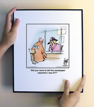 Load image into Gallery viewer, Did you have to tell the newspaper reporters I was 57?