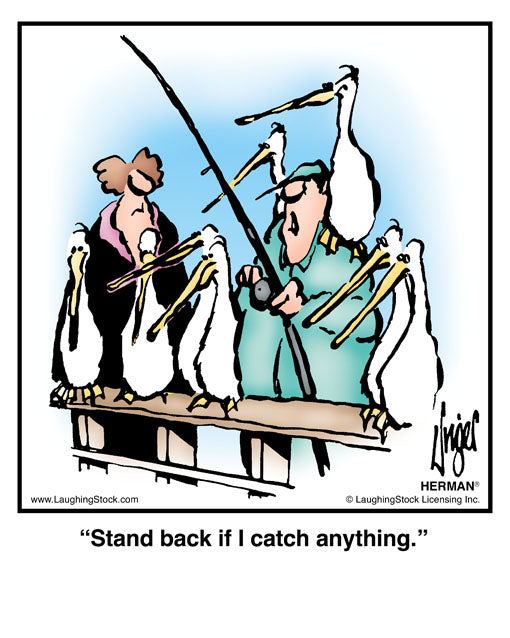 Stand back if I catch anything.