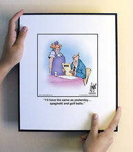 Load image into Gallery viewer, I’ll have the same as yesterday… spaghetti and golf balls.