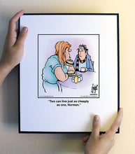 Load image into Gallery viewer, Two can live just as cheaply as one, Norman.