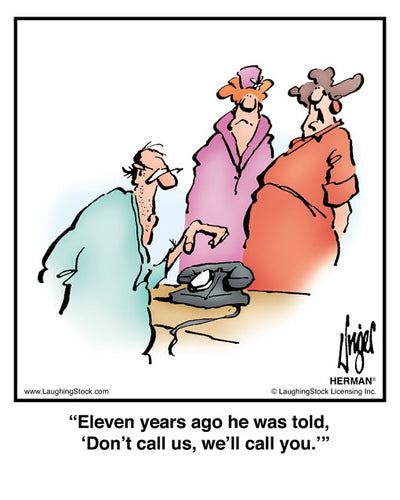 Eleven years ago he was told, ‘Don’t call us, we’ll call you.’