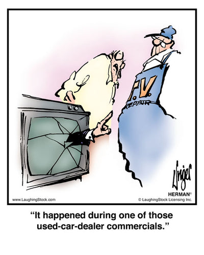 It happened during one of those used-car-dealer commercials.