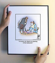 Load image into Gallery viewer, I’m sorry, sir, there’s no shaving in the restaurant.