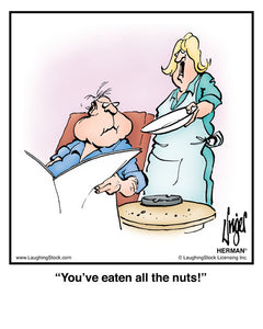 You’ve eaten all the nuts!