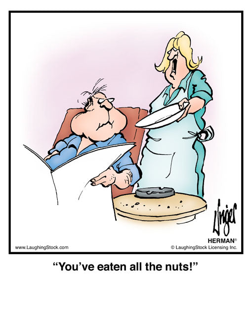 You’ve eaten all the nuts!