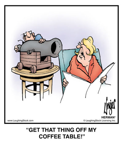 GET THAT THING OFF MY COFFEE TABLE!