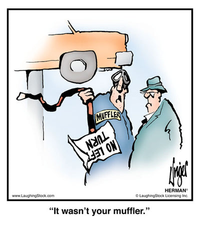 It wasn’t your muffler.