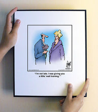 Load image into Gallery viewer, I’m not late. I was giving you a little ‘wait training.’