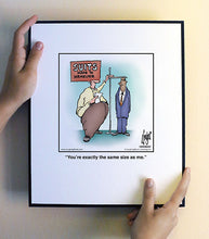 Load image into Gallery viewer, You’re exactly the same size as me.