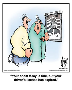 Your chest x-ray is fine, but your driver’s license has expired.