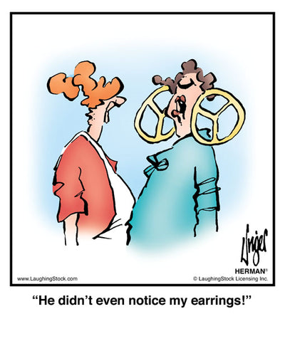 He didn’t even notice my earrings!