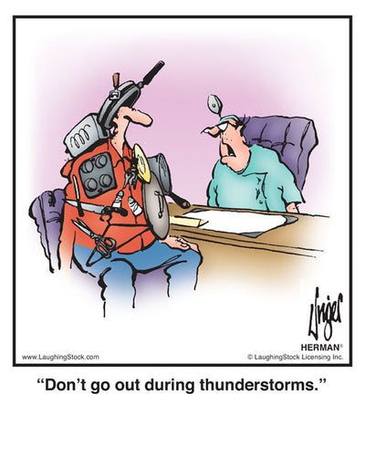 Don’t go out during thunderstorms.