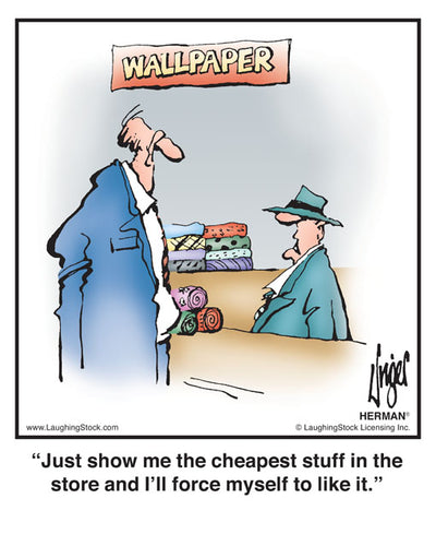 Just show me the cheapest stuff in the store and I’ll force myself to like it.