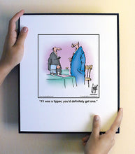 Load image into Gallery viewer, If I was a tipper, you’d definitely get one.